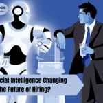 Is Artificial Intelligence Changing the Future of Hiring?