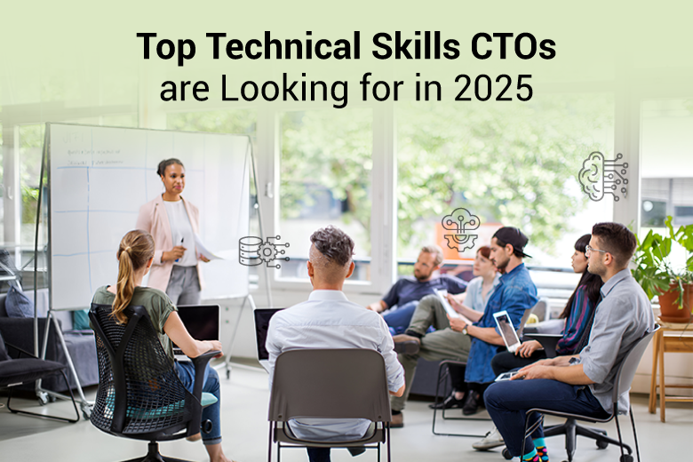 Top Technical Skills CTOs are Looking For in 2025