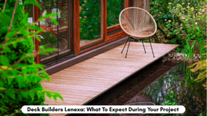 Deck Builders Lenexa: What To Expect During Your Project